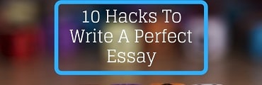 10 hacks to write a perfect essay